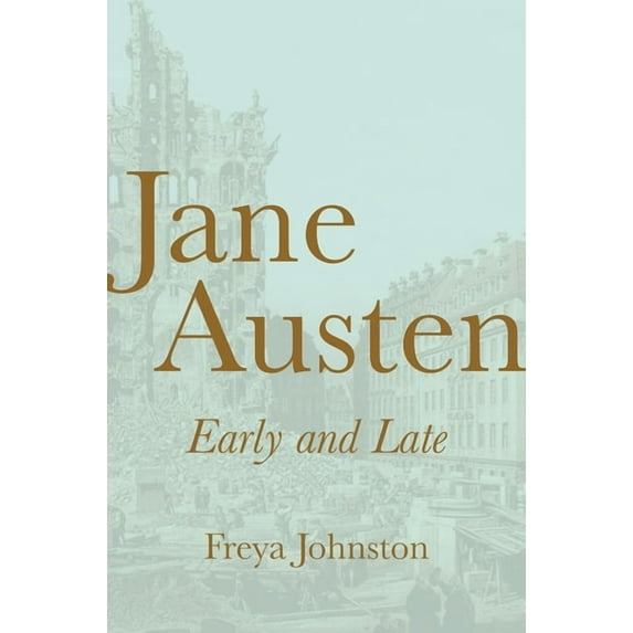 Jane Austen, Early and Late, (Hardcover)