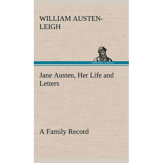 Jane Austen, Her Life and Letters A Family Record (Hardcover)