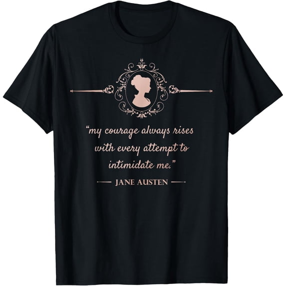 Jane Austen - My Courage Always Rises - Literary Book Club T-Shirt Size S-5XL