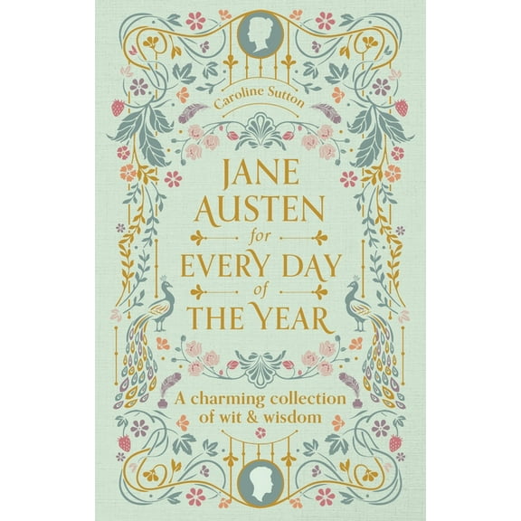 Jane Austen for Every Day of the Year: A Charming Collection of Wit & Wisdom, (Hardcover)