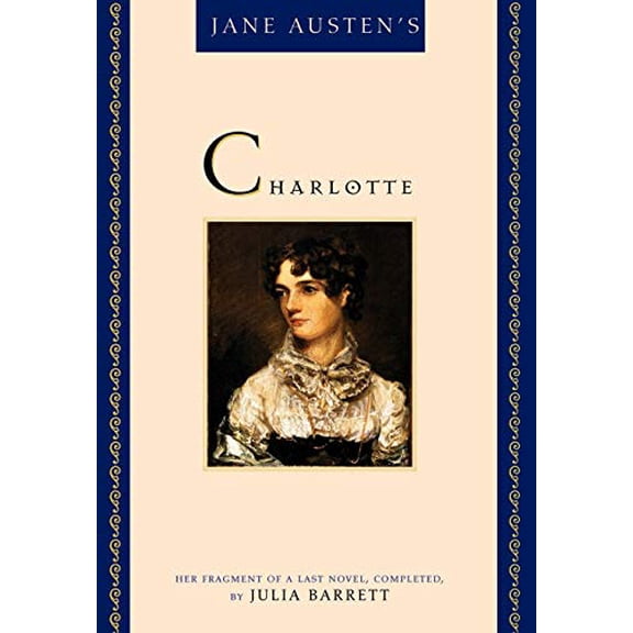 Pre-Owned Jane Austen's Charlotte: Her Fragment of a Last Novel, Completed by Julia Barrett (Hardcover) 087131908X 9780871319081