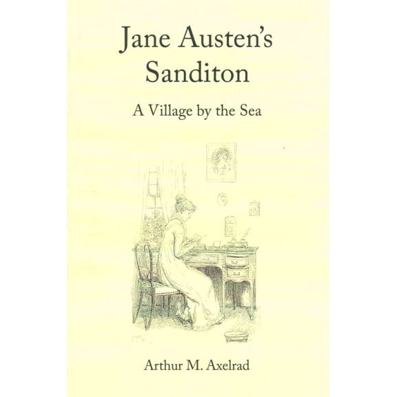Jane Austen's Sanditon : A Village by the Sea
