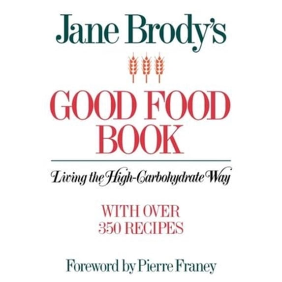 Pre-Owned Jane Brody's Good Food Book: Living the High-Carbohydrate Way (Paperback) 0393331881 9780393331882