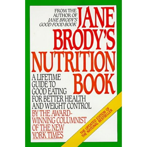 Pre-Owned Jane Brody's Nutrition Book: A Lifetime Guide to Good Eating for Better Health and Weight Control by the Award-Winning Columnist of the New York Ti (Paperback) 0553347217 9780553347210