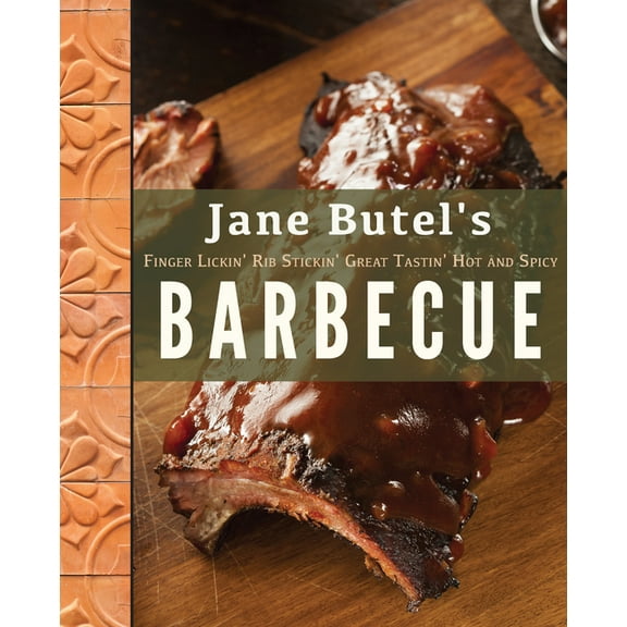 Jane Butel Library Jane Butel's Finger Lickin', Rib Stickin', Great Tastin', Hot and Spicy Barbecue, (Paperback)