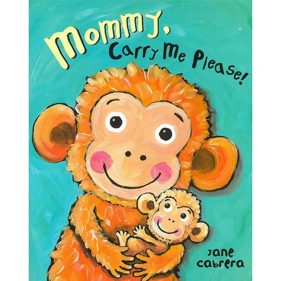 Jane Cabrera's Story Time Mommy, Carry Me Please!, (Board Book)