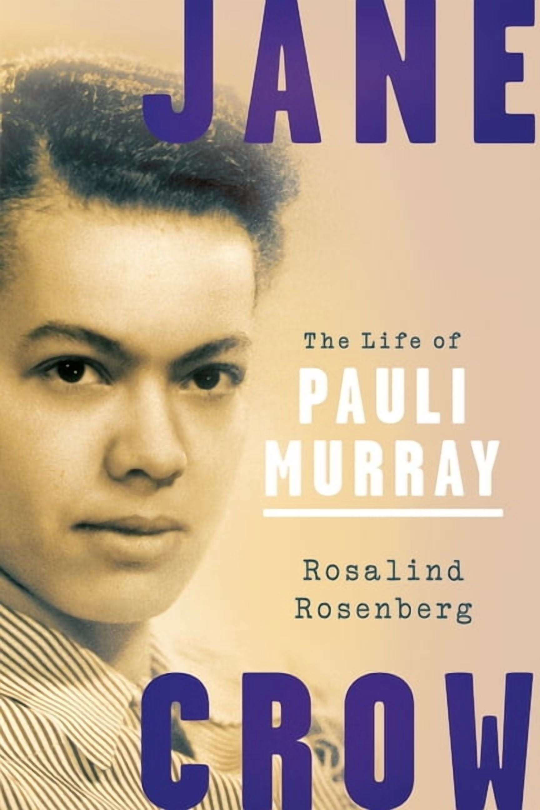 PROFESSOR OF HISTORY EMERITA ROSALIND ROSENBERG Jane Crow: The Life of Pauli Murray, (Paperback)