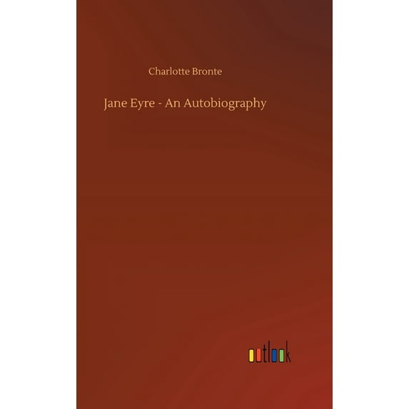 Jane Eyre - An Autobiography (Hardcover)