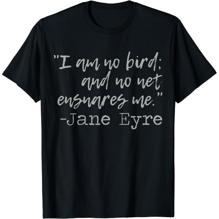 Jane Eyre Quote T-Shirt | Literary Books Classic Novels Jane Eyre Quote T-Shirt | Literary Books Classic Novels