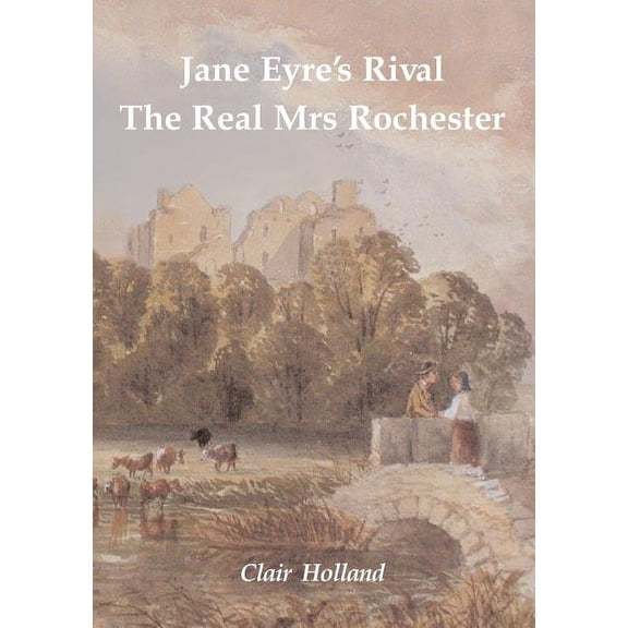 Jane Eyre's Rival: The Real Mrs Rochester, (Paperback)