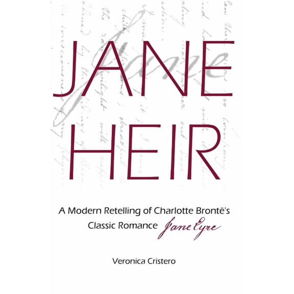 Jane Heir: A Modern Retelling of Charlotte Bront's Classic Romance Jane Eyre, (Paperback)