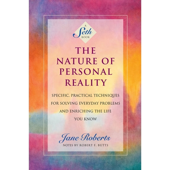 Jane Roberts The Nature of Personal Reality: Specific, Practical Techniques for Solving Everyday Problems and Enriching the Life You , (Paperback)