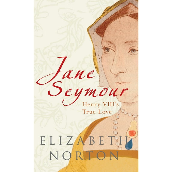 Jane Seymour : Henry VIII's True Love (Paperback)
