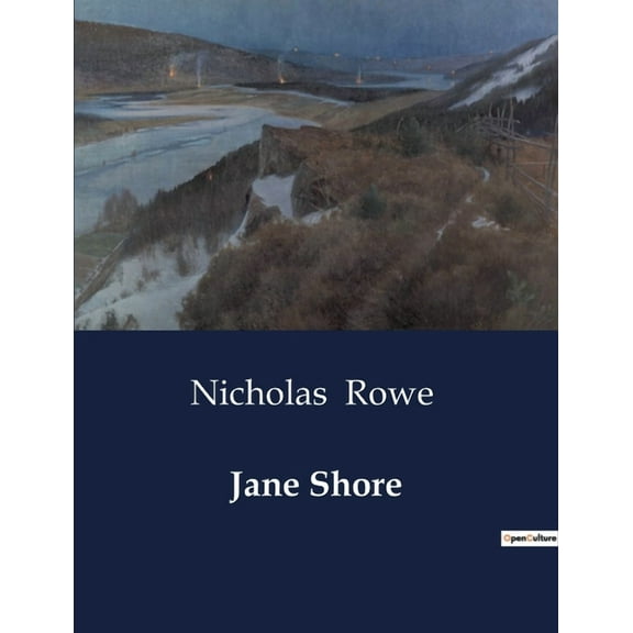 Jane Shore: A Tragic Tale of Love, Betrayal, and Political Intrigue, (Paperback)