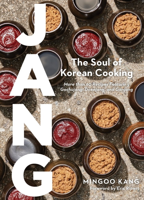 Jang : The Soul of Korean Cooking (More than 60 Recipes Featuring Gochujang, Doenjang, and Ganjang) (Hardcover)