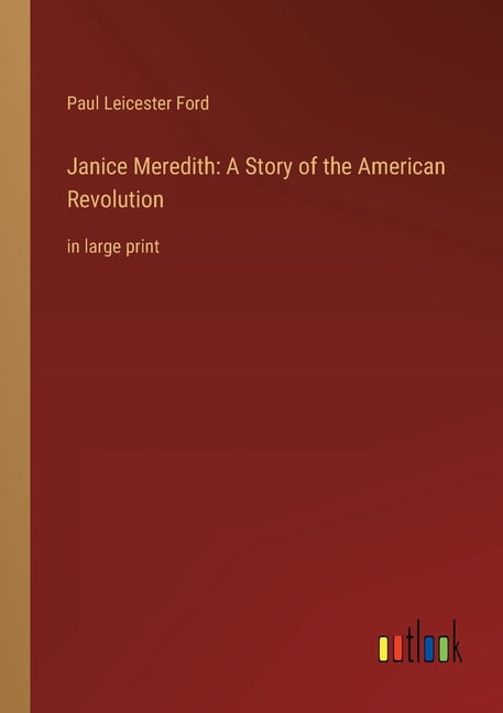 Janice Meredith : A Story of the American Revolution: in large print (Paperback)