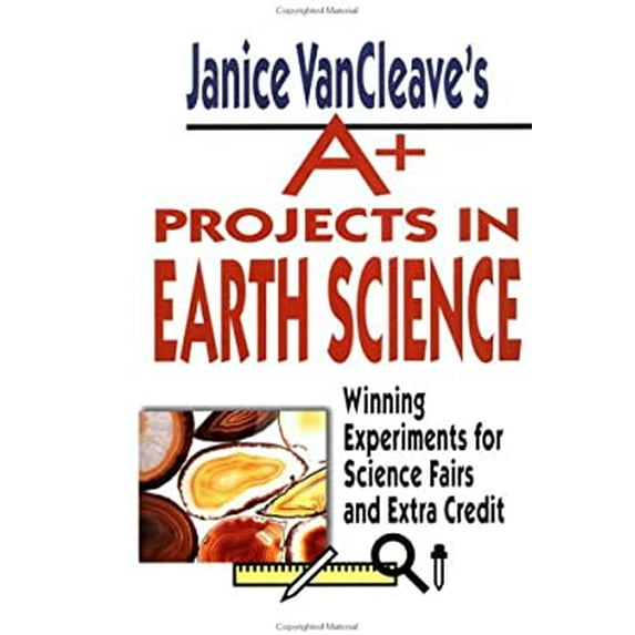Pre-Owned Janice Vancleave's A+ Projects in Earth Science: Winning Experiments for Science Fairs and Extra Credit (Hardcover) 0471177695 9780471177692