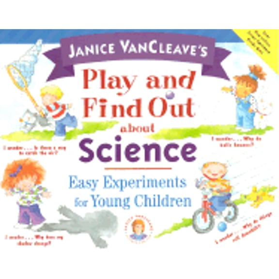 Pre-Owned Janice VanCleave's Play and Find Out about Science: Easy Experiments for Young Children (Paperback) by Janice Pratt VanCleave
