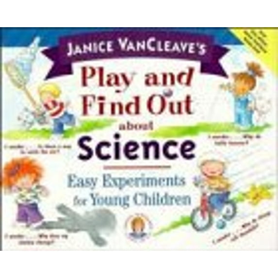 Pre-Owned Janice Vancleave's Play and Find Out About Science: Easy Experiments for Young Children (Janice Van Cleave's Play & Find Out Series) (Hardcover) 0471129429 9780471129424