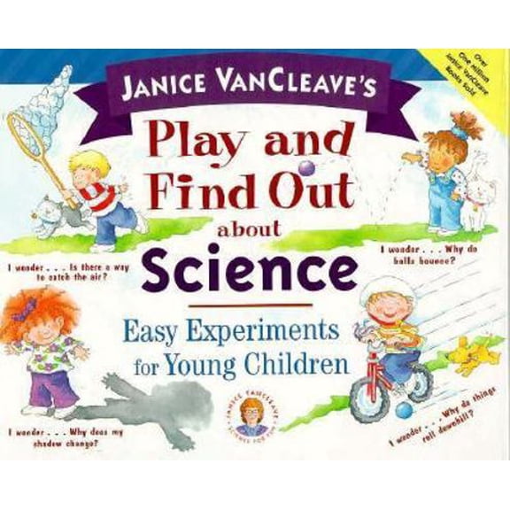 Pre-Owned Janice Vancleave's Play and Find Out About Science: Easy Experiments for Young Children (Janice Van Cleave's Play & Find Out Series) (Hardcover) 0471129429 9780471129424