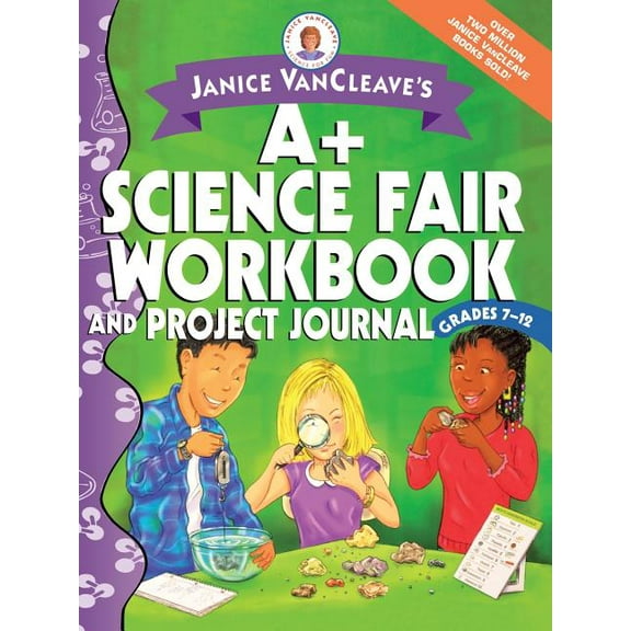 Janice VanCleave's Science for Fun Janice VanCleave's A+ Science Fair Workbook and Project Journal: Grades 7-12, (Paperback)
