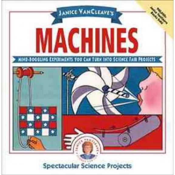 Pre-Owned Janice VanCleave's Machines: Mind-boggling Experiments You Can Turn Into Science Fair Projects (Paperback) 0471571083 9780471571087