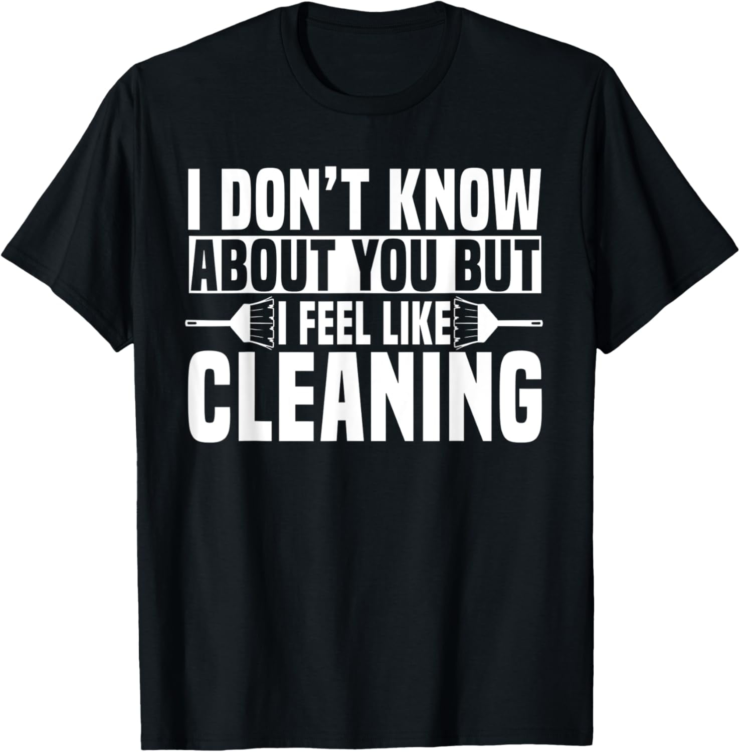 Janitor Custodian Cleaner Caretaker I Feel Like Cleaning TShirt