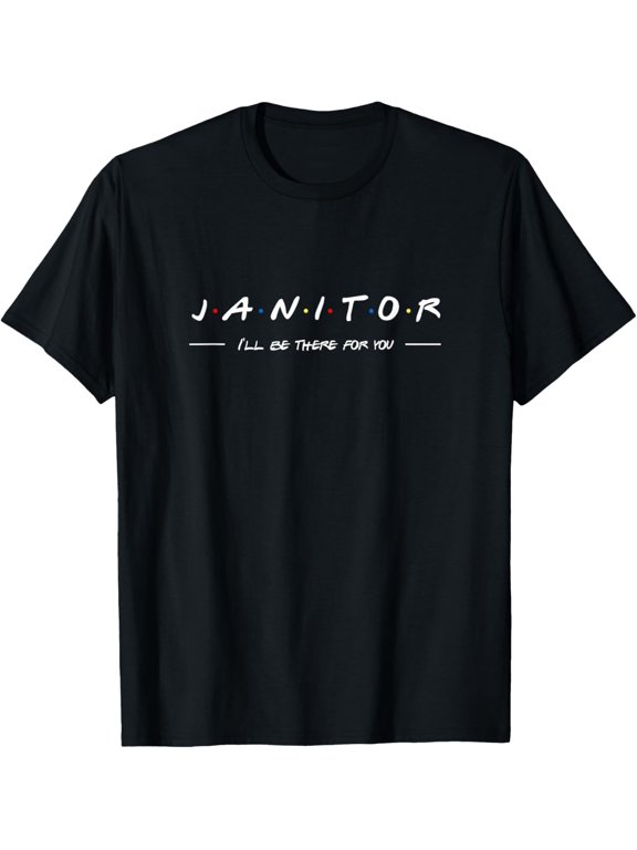 Janitor Friends Housekeeper Cleaner Porter Custodian Gift T-Shirt