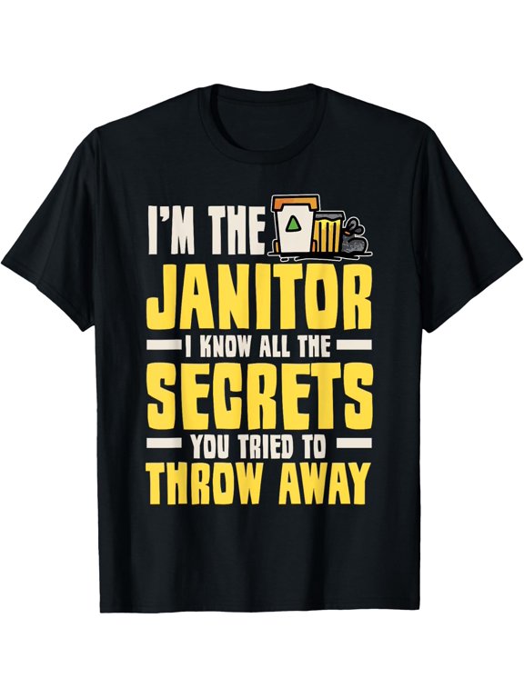 Janitor Know All Secrets Custodian Cleaner Caretaker Porter T-Shirt men and women can wear, black, white, gifts