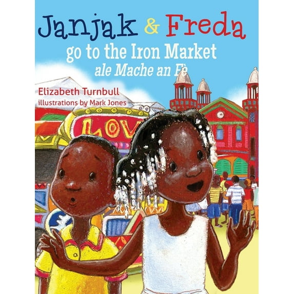 Janjak and Freda Go to the Iron Market (Hardcover)