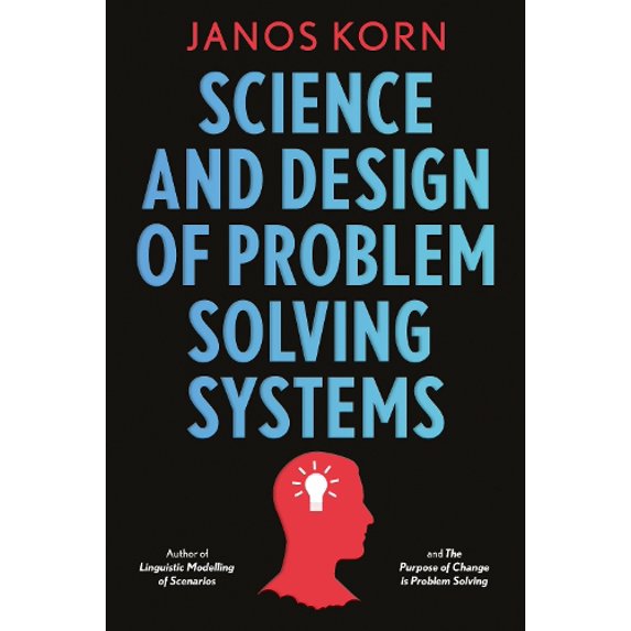 Janos Korn Science and Design of Problem Solving Systems (Paperback)