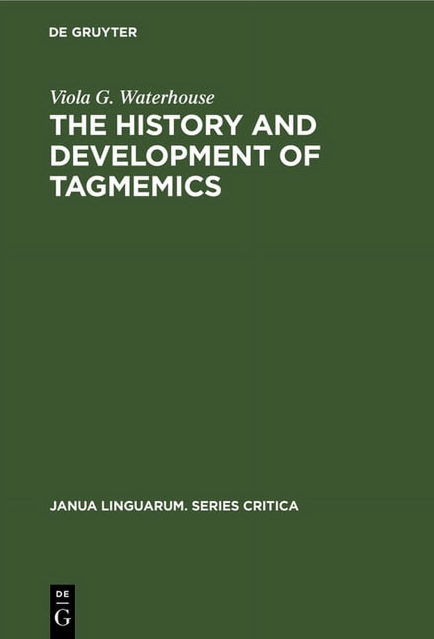 Janua Linguarum. Series Critica The History and Development of Tagmemics, Book 16, (Hardcover)