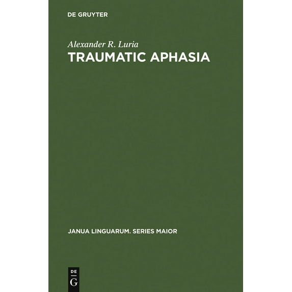 Janua Linguarum. Series Maior Traumatic Aphasia: Its Syndromes, Psychology and Treatment, Book 5, (Hardcover)
