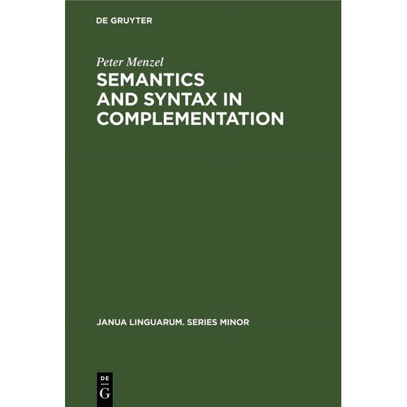 Janua Linguarum. Series Minor Semantics and Syntax in Complementation, Book 176, (Hardcover)
