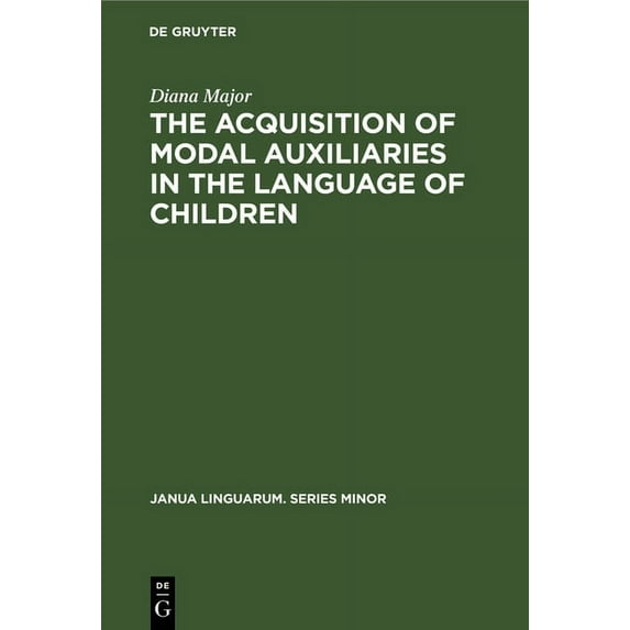 Janua Linguarum. Series Minor The Acquisition of Modal Auxiliaries in the Language of Children, Book 195, (Hardcover)