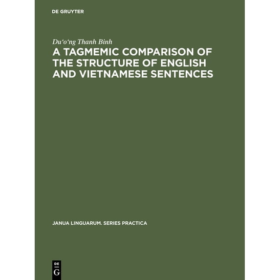 Janua Linguarum. Series Practica A Tagmemic Comparison of the Structure of English and Vietnamese Sentences, Book 110, (Hardcover)