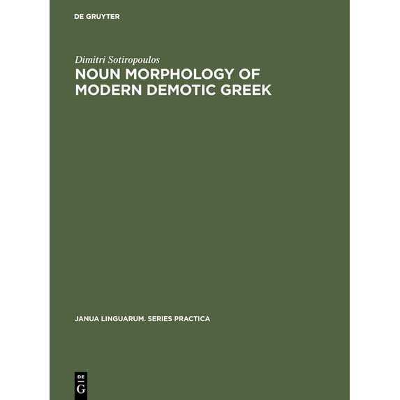 Janua Linguarum. Series Practica Noun Morphology of Modern Demotic Greek: A Descriptive Analysis, Book 137, (Hardcover)