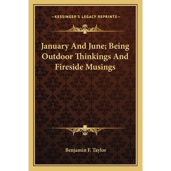 January And June; Being Outdoor Thinkings And Fireside Musings (Paperback)
