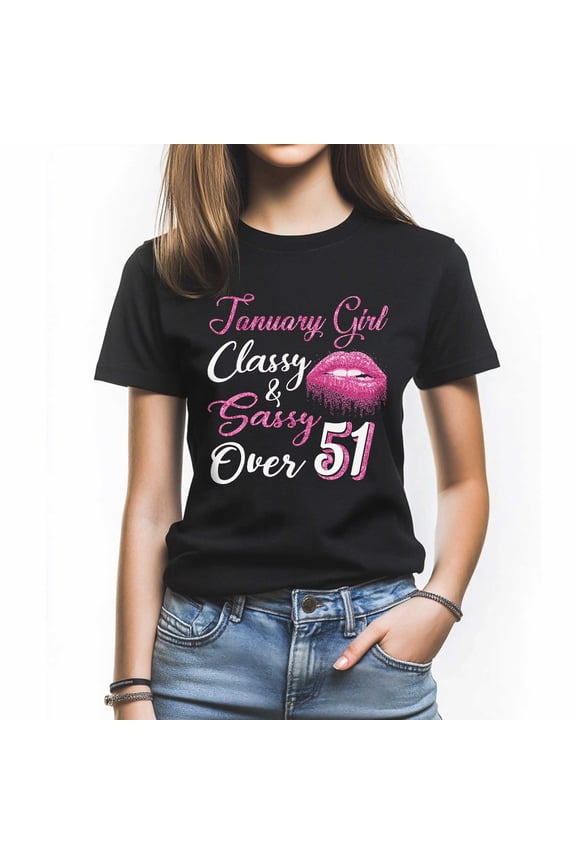 January Girl Classy and Sassy Over 51 T-Shirt, Funny Birthday Shirt for Women, Perfect Gift for 51 Birthday