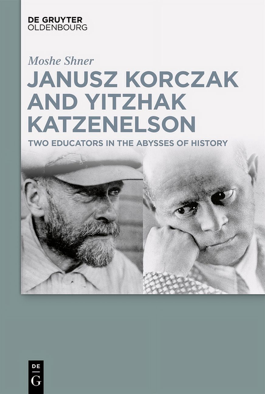 Janusz Korczak and Yitzhak Katzenelson: Two Educators in the Abysses of History, (Hardcover)