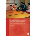 thumbnail image 1 of Japan Anthropology Workshop Japanese Women, Class and the Tea Ceremony: The voices of tea practitioners in northern Japan, (Paperback), 1 of 1