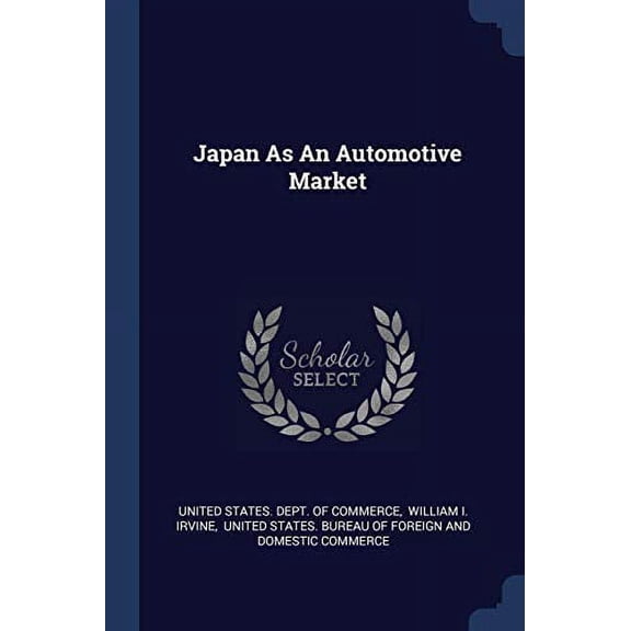 Japan As An Automotive Market Paperback 1377189120 9781377189123 United States. Dept. of Commerce