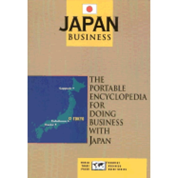 Pre-Owned Japan Business: The Portable Encyclopedia for Doing Business with Japan (World Trade Press Country Business Guides) (Paperback) 0963186426 9780963186423
