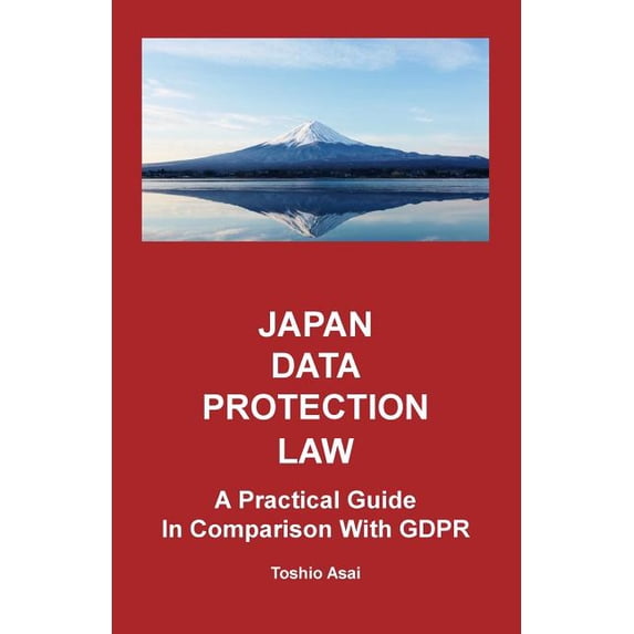 Japan Data Protection Law: A Practical Guide in Comparison with Gdpr