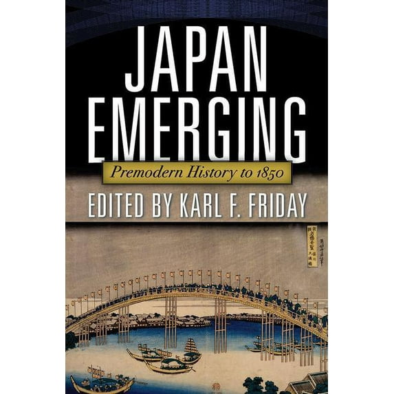Japan Emerging: Premodern History to 1850, (Paperback)