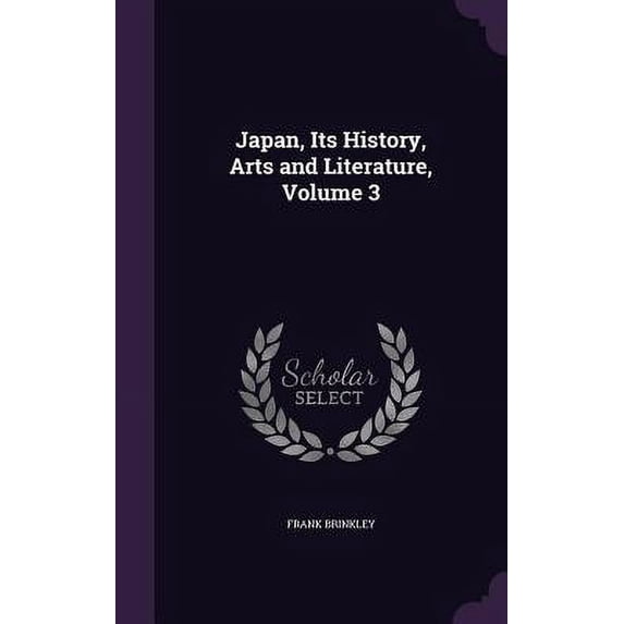 Japan, Its History, Arts and Literature, Volume 3 (Hardcover)