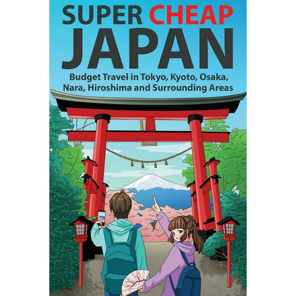Japan Travel Guides by Matthew Baxter Super Cheap Japan: Budget Travel in Tokyo, Kyoto, Osaka, Nara, Hiroshima and Surrounding Areas, Book 1, (Paperback)