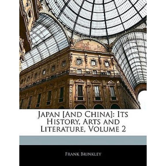 Japan [and China] : Its History, Arts and Literature, Volume 2 (Paperback)