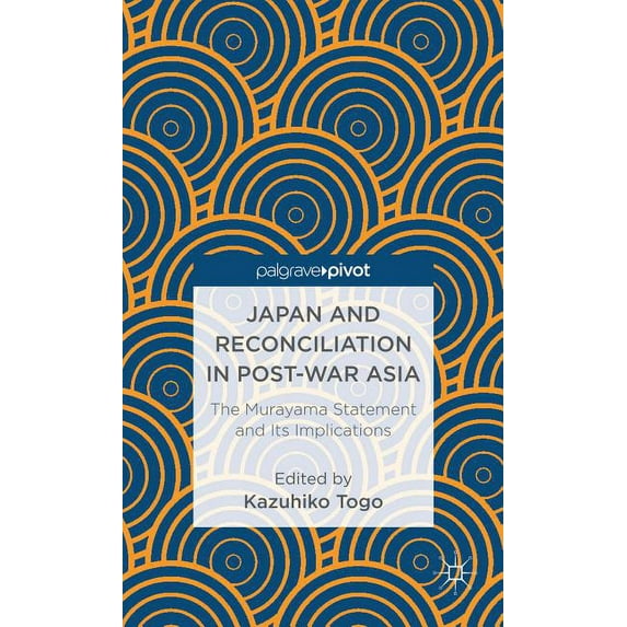 Japan and Reconciliation in Post-War Asia: The Murayama Statement and Its Implications, (Hardcover)