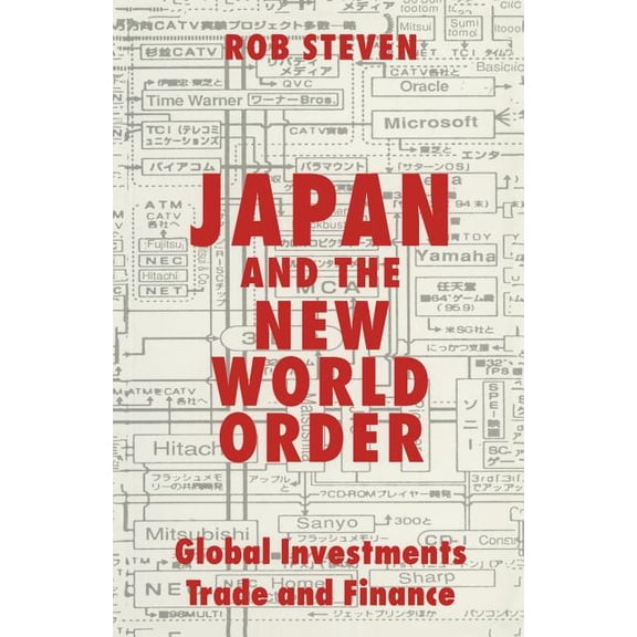 Japan and the New World Order: Global Investments, Trade and Finance, (Paperback)